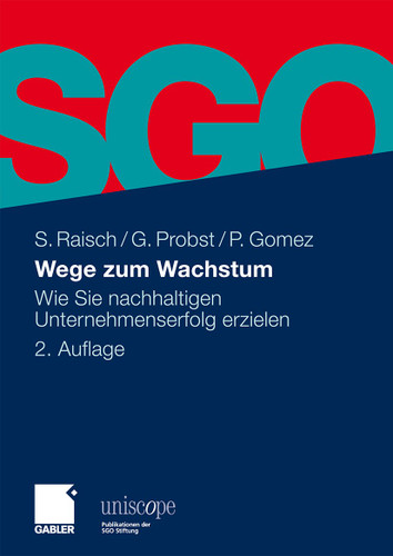 Wege zum Wachstum: Wie Sie nachhaltigen Unternehmenserfolg erzielen (uniscope. Publikationen der SGO Stiftung) book cover by Sebastian Raisch, Gilbert Probst, Peter Gomez