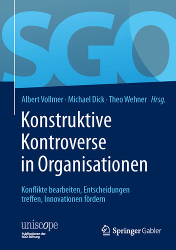 Konstruktive Kontroverse in Organisationen: Konflikte bearbeiten, Entscheidungen treffen, Innovationen fördern (uniscope. Publikationen der SGO Stiftung) book cover by 