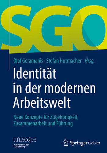 Identität in der modernen Arbeitswelt: Neue Konzepte für Zugehörigkeit, Zusammenarbeit und Führung (uniscope. Publikationen der SGO Stiftung) book cover by 