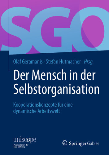 Der Mensch in der Selbstorganisation: Kooperationskonzepte für eine dynamische Arbeitswelt (uniscope. Publikationen der SGO Stiftung) book cover by 