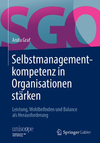 Selbstmanagementkompetenz in Organisationen stärken: Leistung, Wohlbefinden und Balance als Herausforderung (uniscope. Publikationen der SGO Stiftung) book cover by Anita Graf