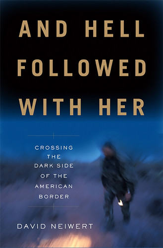 And Hell Followed With Her: Crossing the Dark Side of the American Border book cover by David Neiwert