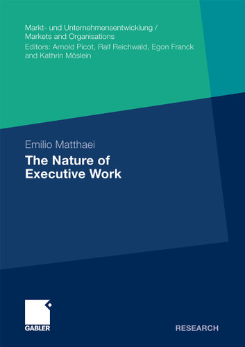 The Nature of Executive Work (Markt- und Unternehmensentwicklung Markets and Organisations) book cover by Emilio Matthaei