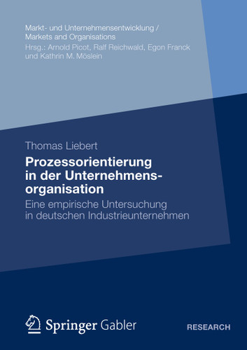 Prozessorientierung in der Unternehmensorganisation: Eine empirische Untersuchung in deutschen Industrieunternehmen (Markt- und Unternehmensentwicklung Markets and Organisations) book cover by Thomas Liebert