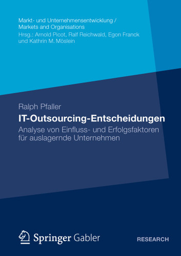 IT-Outsourcing-Entscheidungen: Analyse von Einfluss- und Erfolgsfaktoren für auslagernde Unternehmen (Markt- und Unternehmensentwicklung Markets and Organisations) book cover by Ralph Pfaller