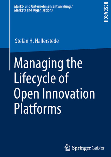 Managing the Lifecycle of Open Innovation Platforms (Markt- und Unternehmensentwicklung Markets and Organisations) book cover by Stefan H. Hallerstede