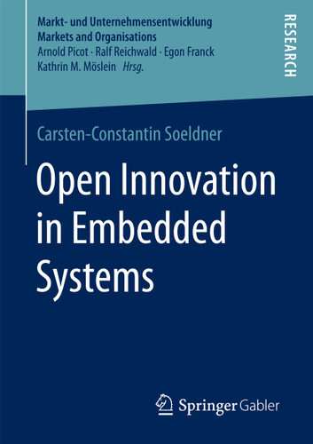Open Innovation in Embedded Systems (Markt- und Unternehmensentwicklung Markets and Organisations) book cover by Carsten-Constantin Soeldner