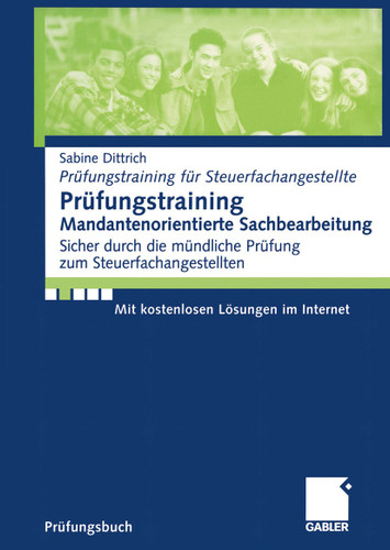 Prüfungstraining Mandantenorientierte Sachbearbeitung: Sicher durch die mündliche Prüfung zum Steuerfachangestellten (Prüfungstraining für Steuerfachangestellte) book cover by Sabine Dittrich