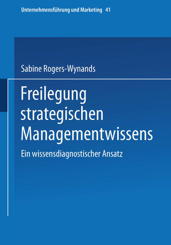 Freilegung strategischen Managementwissens: Ein wissensdiagnostischer Ansatz (Unternehmensführung und Marketing #41) book cover by Sabine Rogers-Wynands