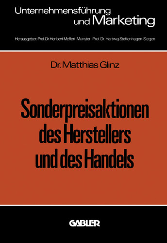 Sonderpreisaktionen des Herstellers und des Handels: unter besonderer Berücksichtigung empirisch ermittelter Marktreaktionen im Konsumgütermarkt (Unternehmensführung und Marketing) book cover by Matthias Glinz