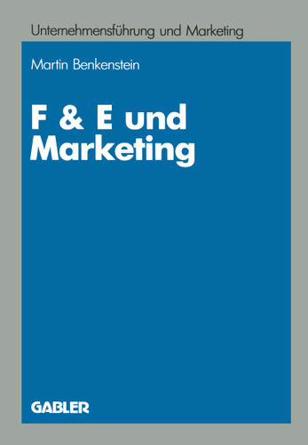 F & E und Marketing: Eine Untersuchung zur Leistungsfähigkeit von Koordinationskonzeptionen bei Innovationsentscheidungen (Unternehmensführung und Marketing) book cover by Martin F. Bach