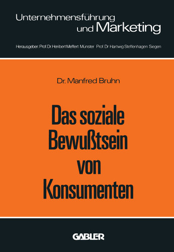 Das soziale Bewußtsein von Konsumenten: Erklärungsansätze und Ergebnisse einer empirischen Untersuchung in der Bundesrepublik Deutschland (Unternehmensführung und Marketing #11) book cover by Manfred Bruhn
