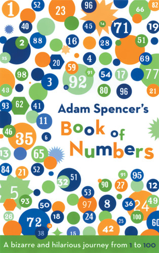 Adam Spencer's Book of Numbers: A Bizarre and Hilarious Journey from 1 to 100 book cover by Adam Spencer