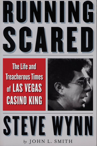 Running Scared: The Life and Treacherous Times of Las Vegas Casino King Steve Wynn book cover by John L. Smith