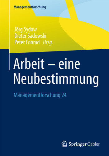 Arbeit – eine Neubestimmung: Managementforschung 24 (Managementforschung #24) book cover by 
