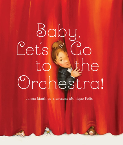 Baby, Let's Go to the Orchestra! book cover by Janna Matthies