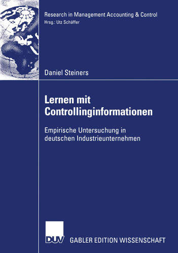 Lernen mit Controllinginformationen: Empirische Untersuchung in deutschen Industrieunternehmen (Research in Management Accounting & Control) book cover by Daniel Steiners
