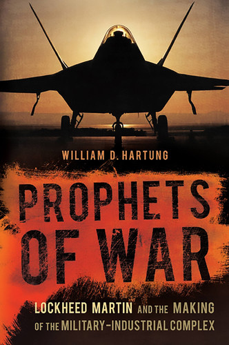 Prophets of War: Lockheed Martin and the Making of the Military-Industrial Complex book cover by William D Hartung
