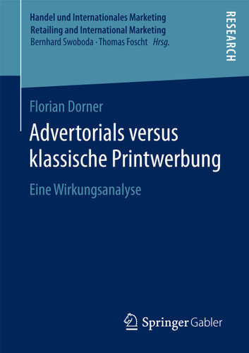 Advertorials versus klassische Printwerbung: Eine Wirkungsanalyse (Handel und Internationales Marketing Retailing and International Marketing) book cover by Florian Dorner