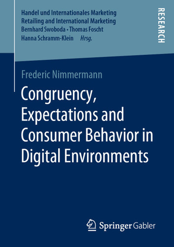 Congruency, Expectations and Consumer Behavior in Digital Environments (Handel und Internationales Marketing Retailing and International Marketing) book cover by Frederic Nimmermann