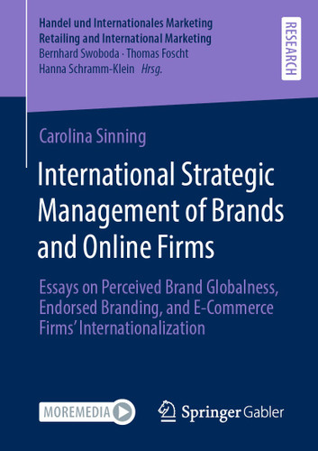 International Strategic Management of Brands and Online Firms: Essays on Perceived Brand Globalness, Endorsed Branding, and E-Commerce Firms’ Internationalization book cover by Carolina Sinning