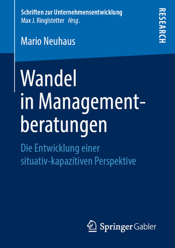 Wandel in Managementberatungen: Die Entwicklung einer situativ-kapazitiven Perspektive (Schriften zur Unternehmensentwicklung) book cover by Mario Neuhaus
