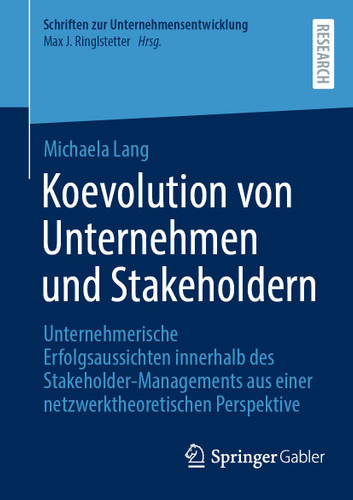 Koevolution von Unternehmen und Stakeholdern: Unternehmerische Erfolgsaussichten innerhalb des Stakeholder-Managements aus einer netzwerktheoretischen Perspektive (Schriften zur Unternehmensentwicklung) book cover by Michaela Lang