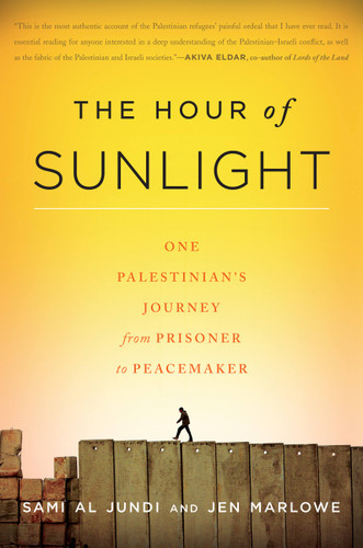 The Hour of Sunlight: One Palestinian's Journey from Prisoner to Peacemaker book cover by Sami al Jundi, Jen Marlowe