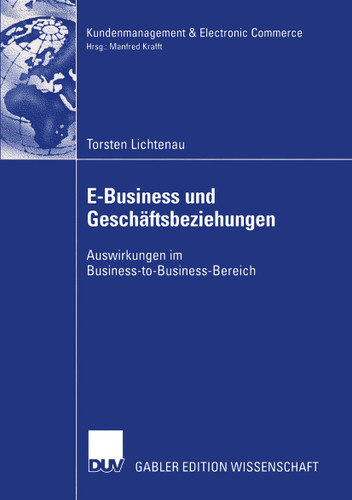 E-Business und Geschäftsbeziehungen: Auswirkungen im Business-to-Business-Bereich (Kundenmanagement & Electronic Commerce) book cover by Torsten Lichtenau