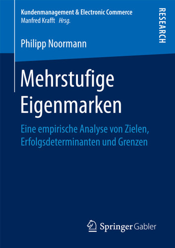 Mehrstufige Eigenmarken: Eine empirische Analyse von Zielen, Erfolgsdeterminanten und Grenzen (Kundenmanagement & Electronic Commerce) book cover by Philipp Noormann