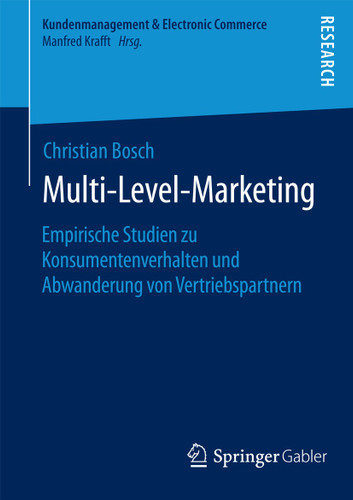 Multi-Level-Marketing: Empirische Studien zu Konsumentenverhalten und Abwanderung von Vertriebspartnern (Kundenmanagement & Electronic Commerce) book cover by Christian Bosch
