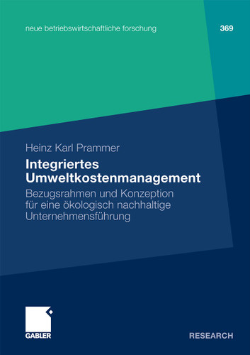 Integriertes Umweltkostenmanagement: Bezugsrahmen und Konzeption für eine ökologisch-nachhaltige Unternehmensführung (neue betriebswirtschaftliche forschung (nbf) #369) book cover by Heinz Karl Prammer