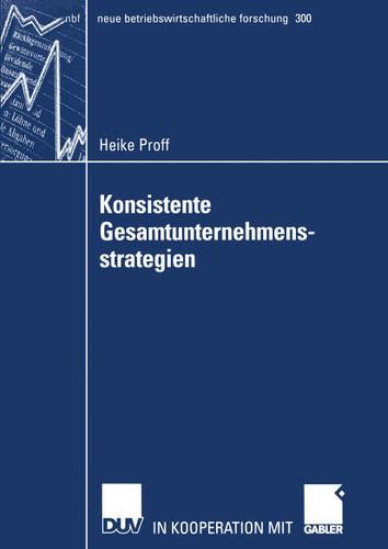 Konsistente Gesamtunternehmensstrategien (neue betriebswirtschaftliche forschung (nbf) #300) book cover by Heike Proff