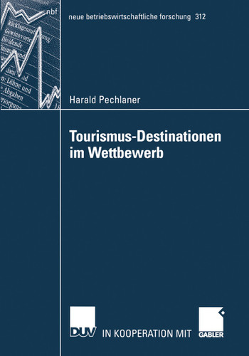 Tourismus-Destinationen im Wettbewerb (neue betriebswirtschaftliche forschung (nbf) #312) book cover by Harald Pechlaner