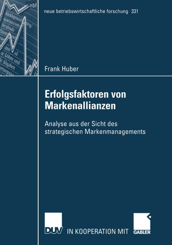 Erfolgsfaktoren von Markenallianzen: Analyse aus der Sicht des strategischen Markenmanagements (neue betriebswirtschaftliche forschung (nbf) #331) book cover by Frank Huber