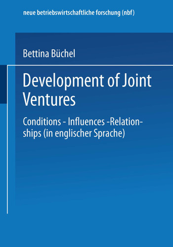 Development of Joint Ventures: Conditions — Influences — Relationships (neue betriebswirtschaftliche forschung (nbf)) book cover by Bettina Büchel