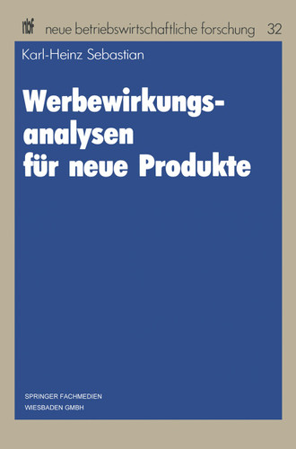 Werbewirkungsanalysen für neue Produkte (neue betriebswirtschaftliche forschung (nbf) #32) book cover by Karl-Heinz Sebastian