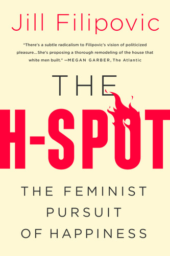 The H-Spot: The Feminist Pursuit of Happiness book cover by Jill Filipovic