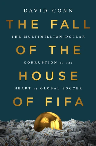The Fall of the House of FIFA: The Multimillion-Dollar Corruption at the Heart of Global Soccer book cover by David Conn