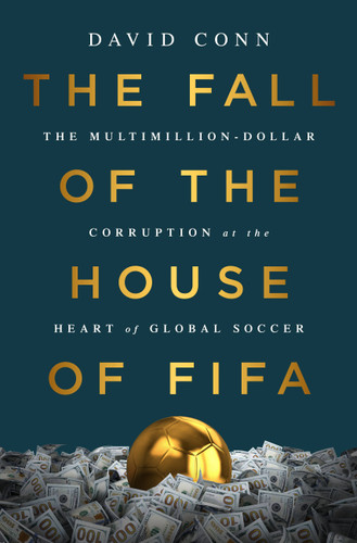 The Fall of the House of FIFA: The Multimillion-Dollar Corruption at the Heart of Global Soccer book cover by David Conn
