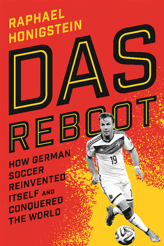 Das Reboot: How German Soccer Reinvented Itself and Conquered the World book cover by Raphael Honigstein