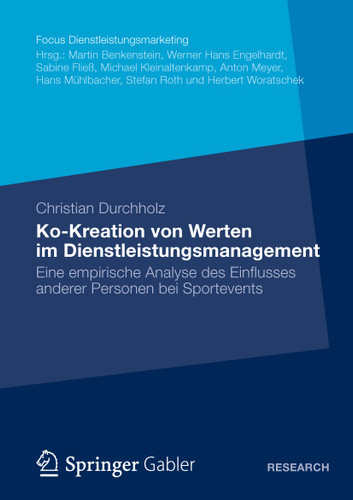 Ko-Kreation von Werten im Dienstleistungsmanagement: Eine empirische Analyse des Einflusses anderer Personen bei Sportevents (Fokus Dienstleistungsmarketing) book cover by Christian Durchholz