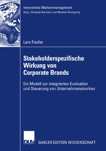 Stakeholderspezifische Wirkung von Corporate Brands: Ein Modell zur integrierten Evaluation und Steuerung von Unternehmensmarken (Innovatives Markenmanagement) book cover by Lars Fiedler