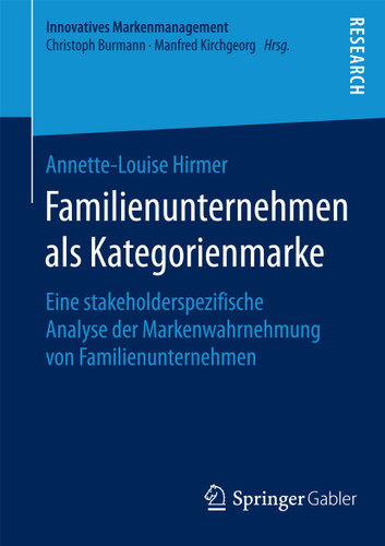 Familienunternehmen als Kategorienmarke: Eine stakeholderspezifische Analyse der Markenwahrnehmung von Familienunternehmen (Innovatives Markenmanagement #53) book cover by Annette-Louise Hirmer