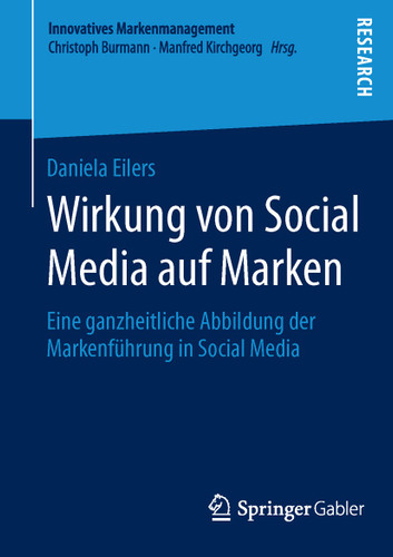 Wirkung von Social Media auf Marken: Eine ganzheitliche Abbildung der Markenführung in Social Media (Innovatives Markenmanagement #50) book cover by Daniela Eilers