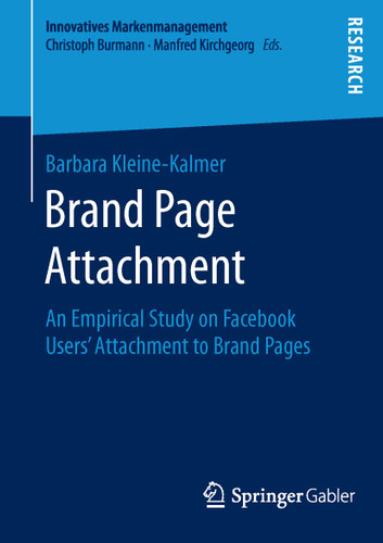 Brand Page Attachment: An Empirical Study on Facebook Users’ Attachment to Brand Pages (Innovatives Markenmanagement) book cover by Barbara Kleine-Kalmer