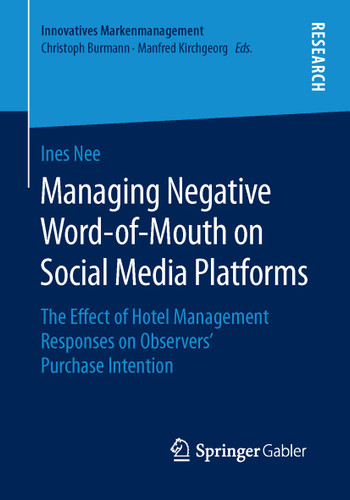 Managing Negative Word-of-Mouth on Social Media Platforms: The Effect of Hotel Management Responses on Observers’ Purchase Intention (Innovatives Markenmanagement) book cover by Ines Nee