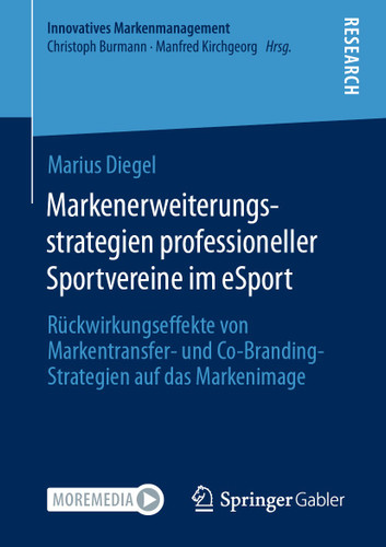 Markenerweiterungsstrategien professioneller Sportvereine im eSport: Rückwirkungseffekte von Markentransfer- und Co-Branding-Strategien auf das Markenimage (Innovatives Markenmanagement) book cover by Marius Diegel