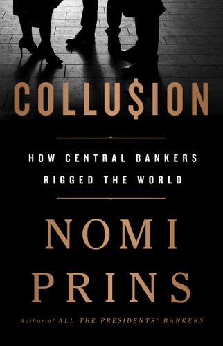 Collusion: How Central Bankers Rigged the World book cover by Nomi Prins