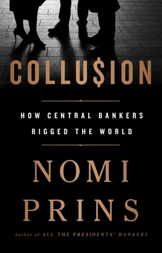 Collusion: How Central Bankers Rigged the World book cover by Nomi Prins